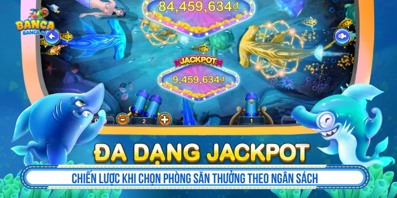 Mẹo chọn phòng bắn cá theo ngân sách