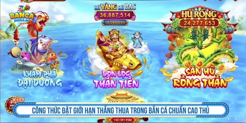 Cách đặt giới hạn thắng thua trong bắn cá