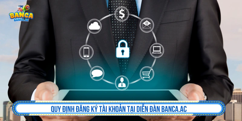 Quy định về tài khoản và thông tin người dùng tại Banca.ac