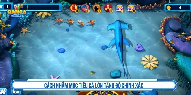 Tham khảo các cách nhắm mục tiêu cá lớn khi chơi bắn cá