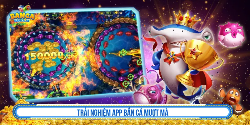 Trải nghiệm app bắn cá trên thiết bị di động